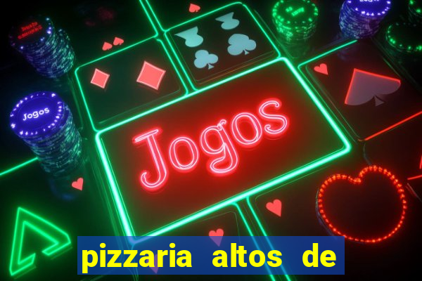 pizzaria altos de santana sjc