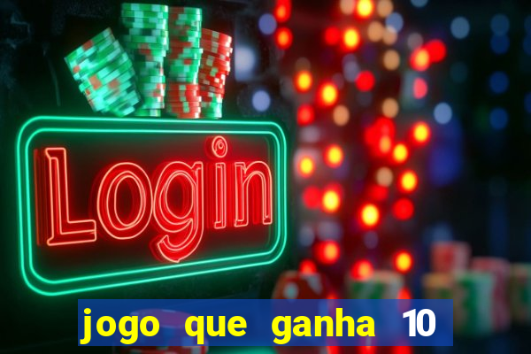 jogo que ganha 10 reais no cadastro