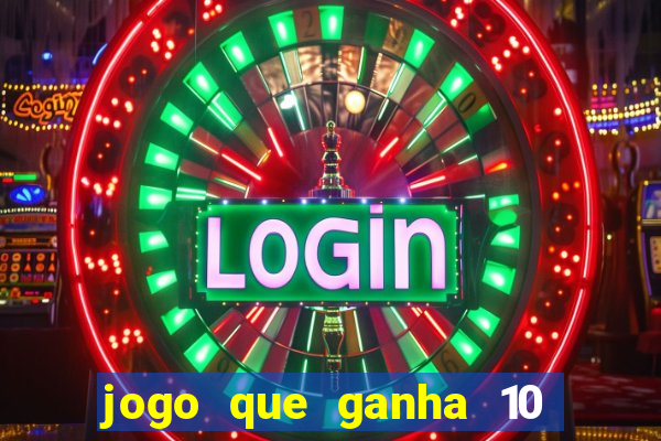 jogo que ganha 10 reais no cadastro