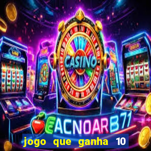 jogo que ganha 10 reais no cadastro