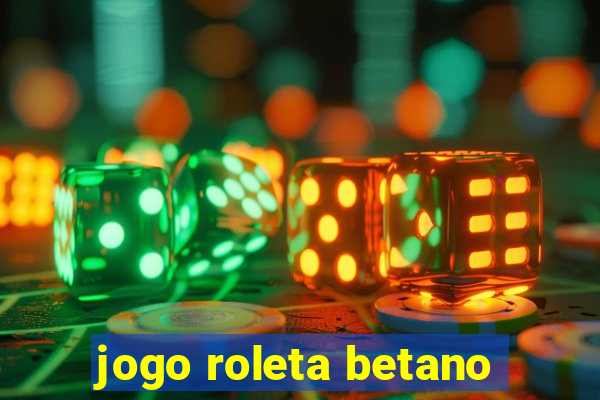 jogo roleta betano