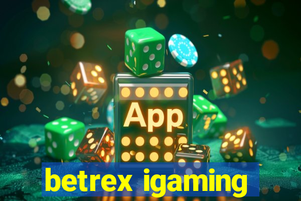 betrex igaming