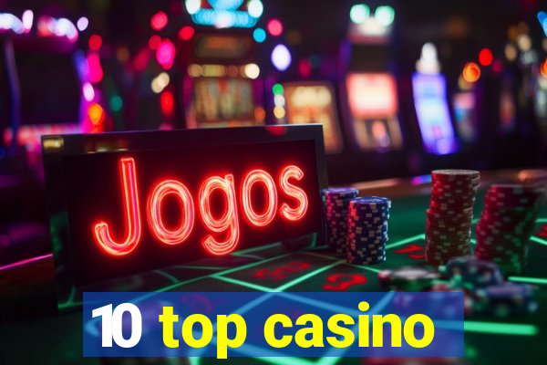 10 top casino