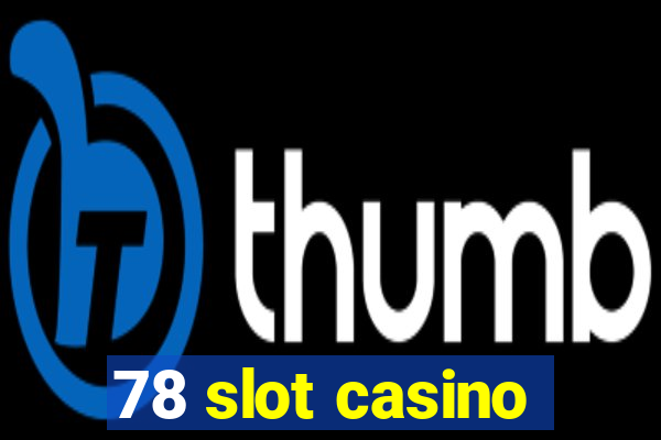 78 slot casino