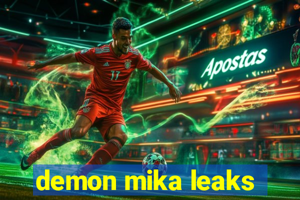 demon mika leaks