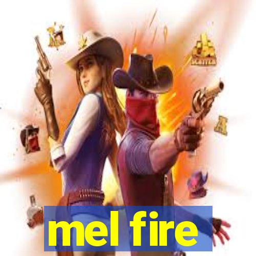 mel fire