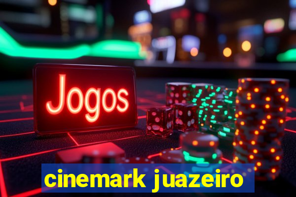 cinemark juazeiro