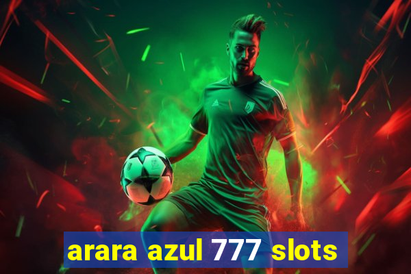 arara azul 777 slots