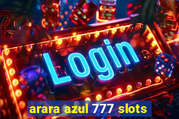 arara azul 777 slots