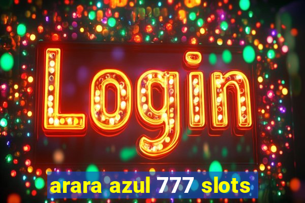 arara azul 777 slots