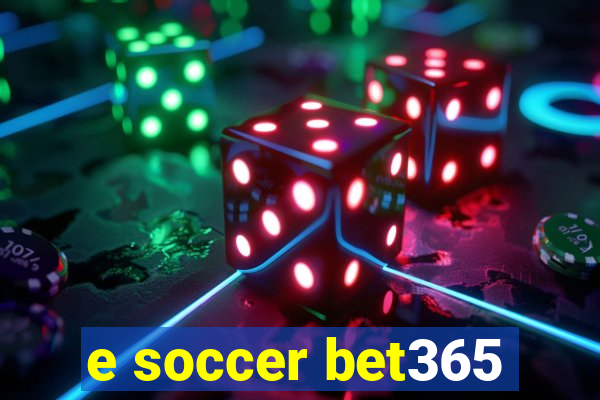 e soccer bet365