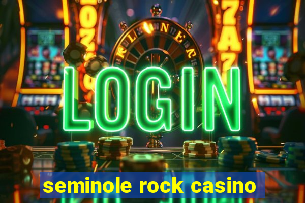 seminole rock casino