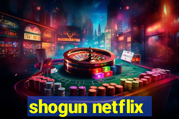 shogun netflix