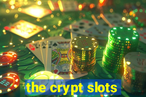 the crypt slots