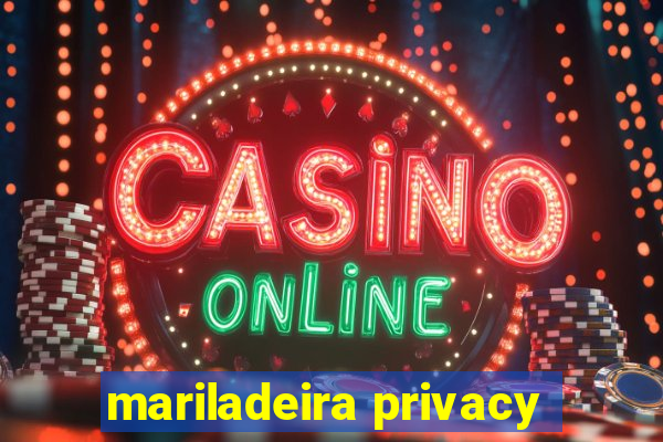 mariladeira privacy