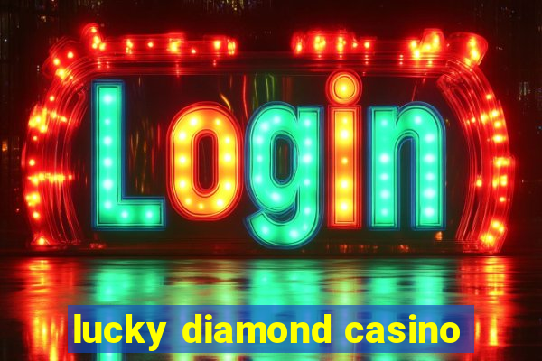 lucky diamond casino