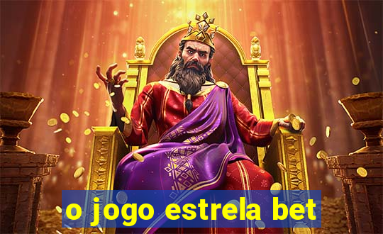 o jogo estrela bet