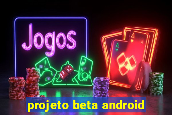 projeto beta android