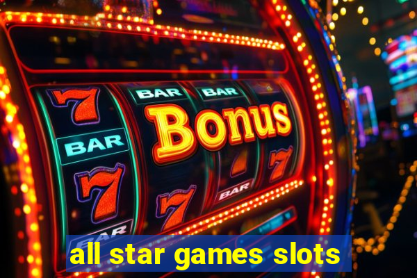 all star games slots