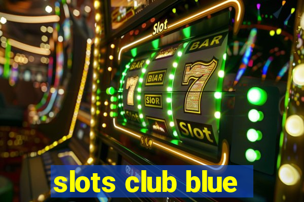 slots club blue