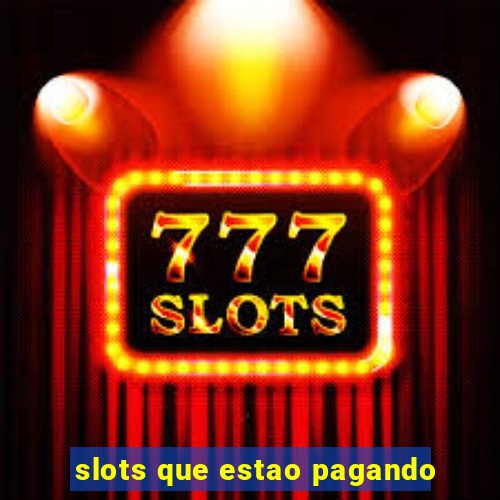 slots que estao pagando