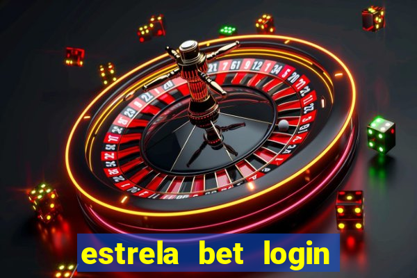 estrela bet login entrar agora