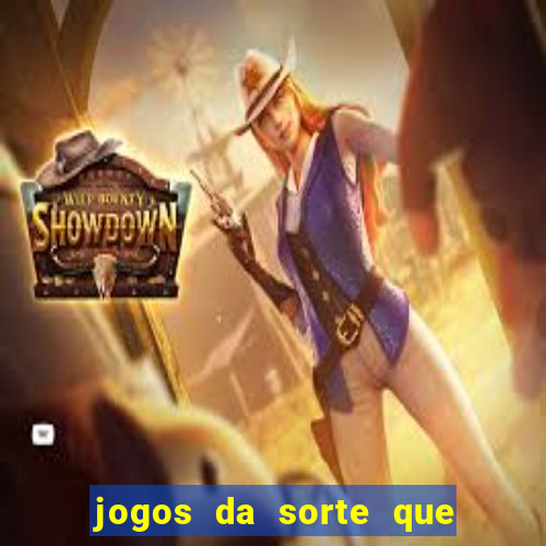 jogos da sorte que ganha dinheiro