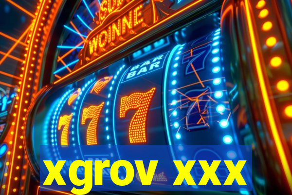 xgrov xxx