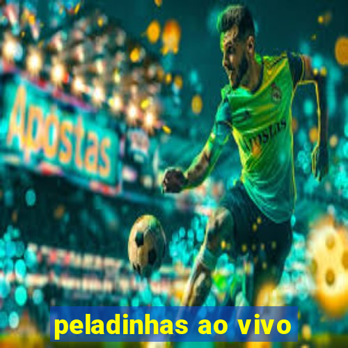 peladinhas ao vivo