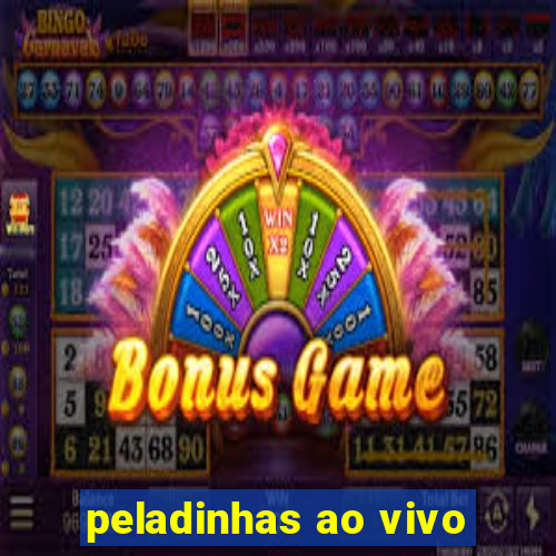 peladinhas ao vivo