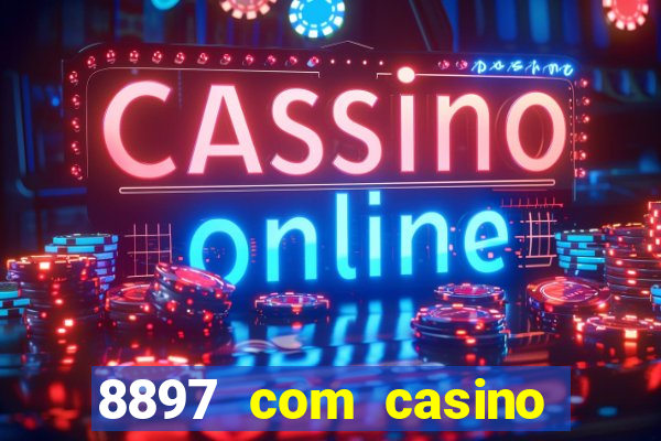 8897 com casino slot games