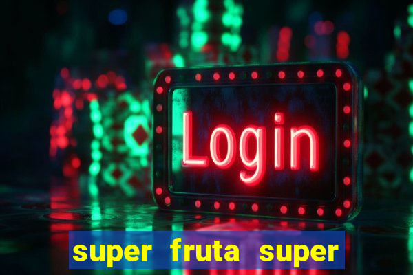 super fruta super fruit box onde comprar blox fruits showcase