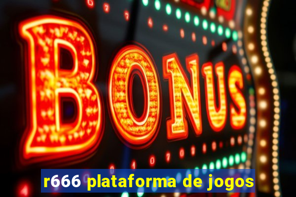 r666 plataforma de jogos