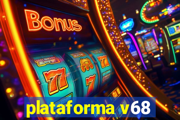 plataforma v68