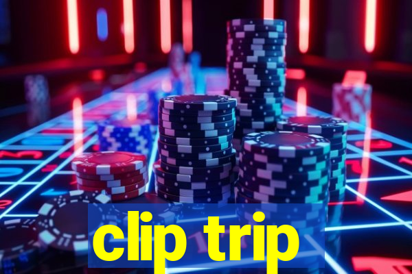 clip trip