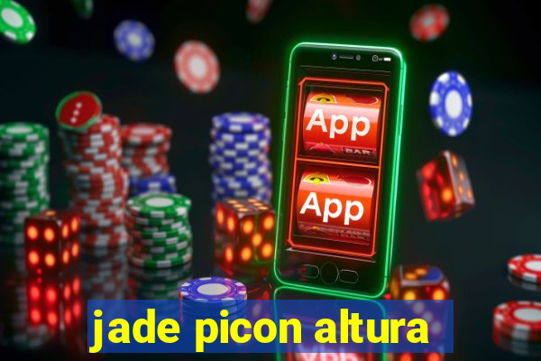 jade picon altura