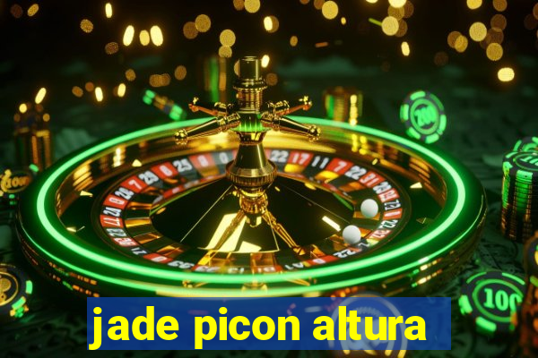 jade picon altura