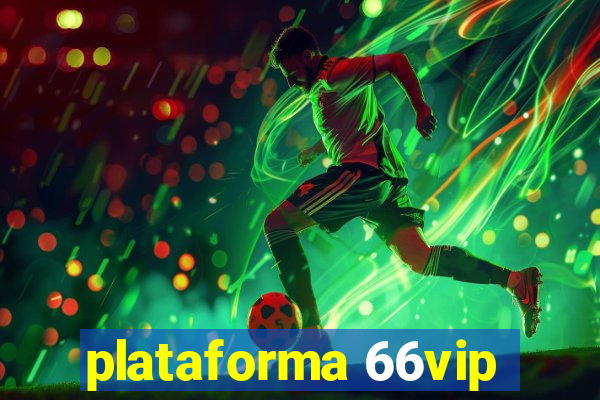 plataforma 66vip