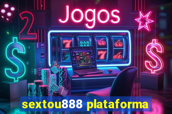 sextou888 plataforma