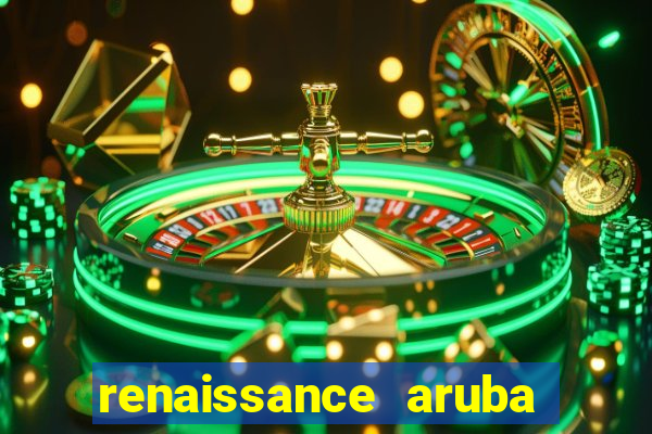 renaissance aruba resort & casino all inclusive