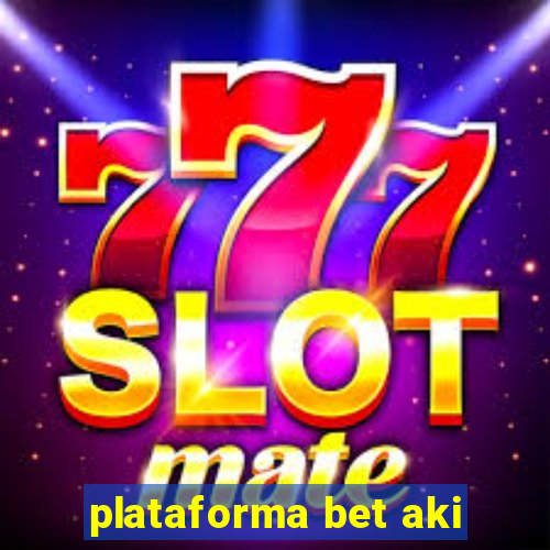 plataforma bet aki