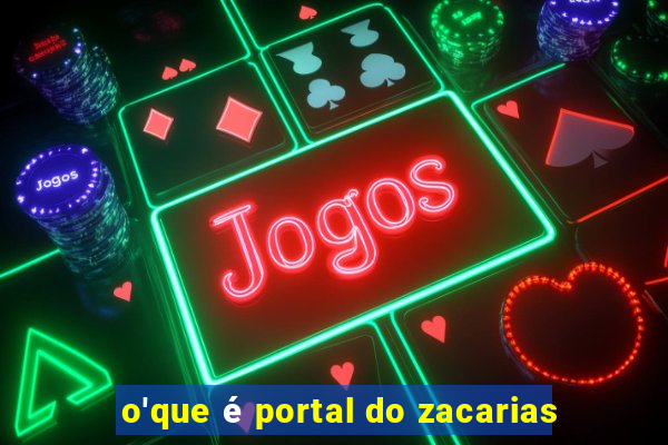 o'que é portal do zacarias