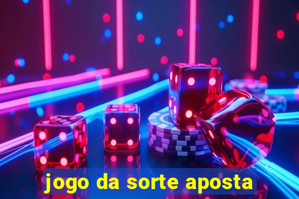 jogo da sorte aposta