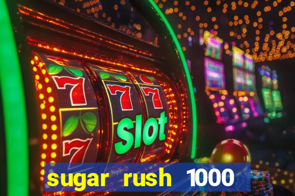 sugar rush 1000 slot demo