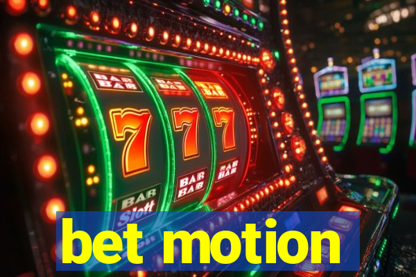 bet motion