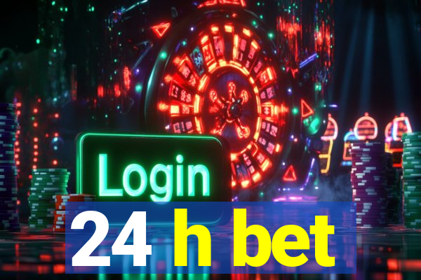 24 h bet