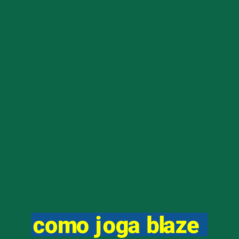 como joga blaze