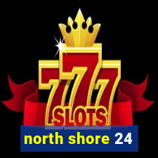 north shore 24