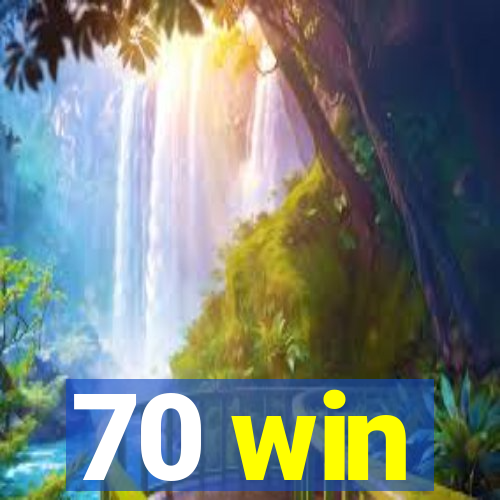 70 win