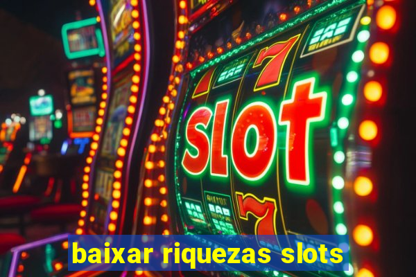 baixar riquezas slots